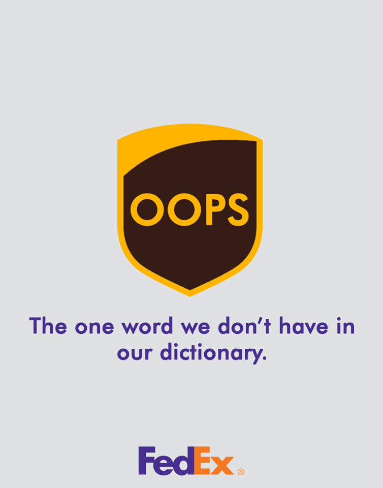 شعار تبلیغاتی فدکس : در این تبلیغ فدکس می گوید در قاموسش تنها کلمه ای که نیست oops می باشد. یعنی فدکس هرگز اشتباه نمی کند!حالا به هر زبان که این کلمه تلفظ می شود.